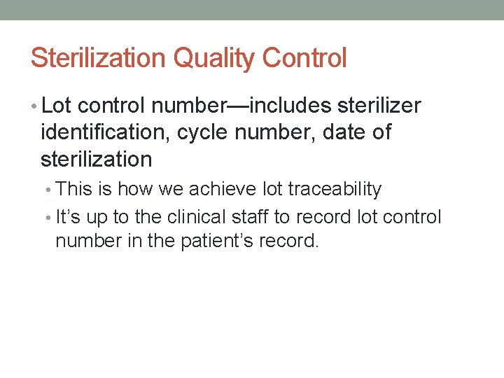 Sterilization Quality Control • Lot control number—includes sterilizer identification, cycle number, date of sterilization