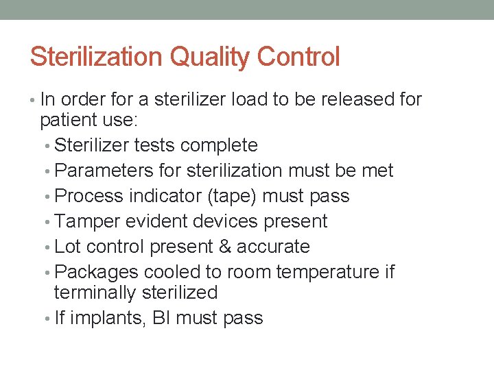 Sterilization Quality Control • In order for a sterilizer load to be released for