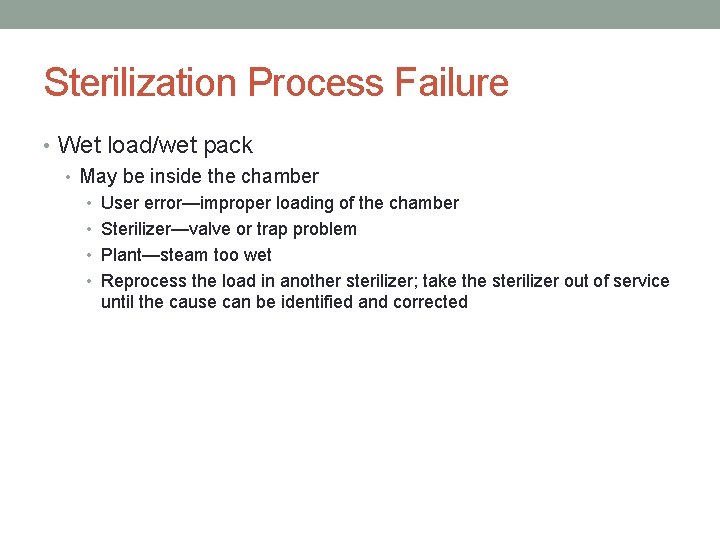 Sterilization Process Failure • Wet load/wet pack • May be inside the chamber •