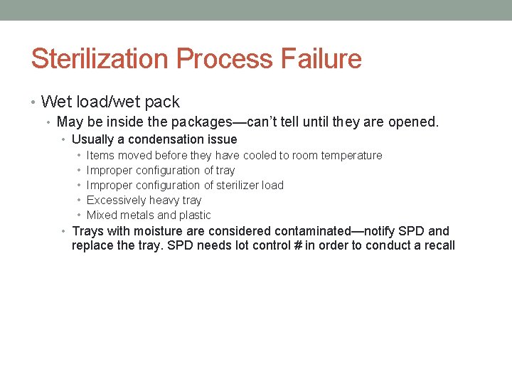 Sterilization Process Failure • Wet load/wet pack • May be inside the packages—can’t tell