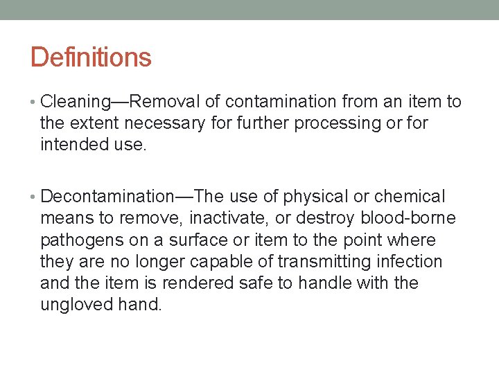 Definitions • Cleaning—Removal of contamination from an item to the extent necessary for further