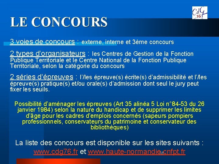 LE CONCOURS 3 voies de concours : externe, interne et 3ème concours 2 types