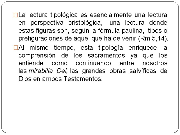 �La lectura tipológica es esencialmente una lectura en perspectiva cristológica, una lectura donde estas