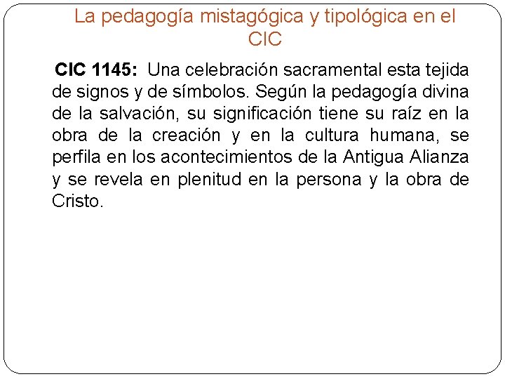 La pedagogía mistagógica y tipológica en el CIC 1145: Una celebración sacramental esta tejida