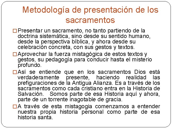 Metodología de presentación de los sacramentos � Presentar un sacramento, no tanto partiendo de