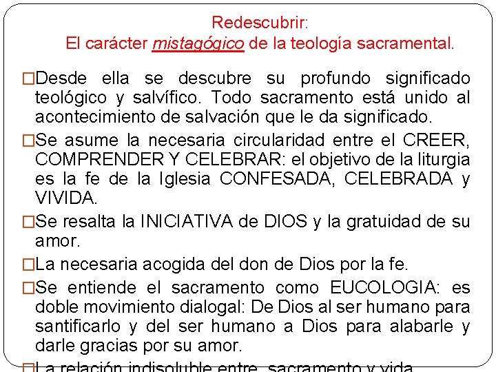 Redescubrir: El carácter mistagógico de la teología sacramental. �Desde ella se descubre su profundo