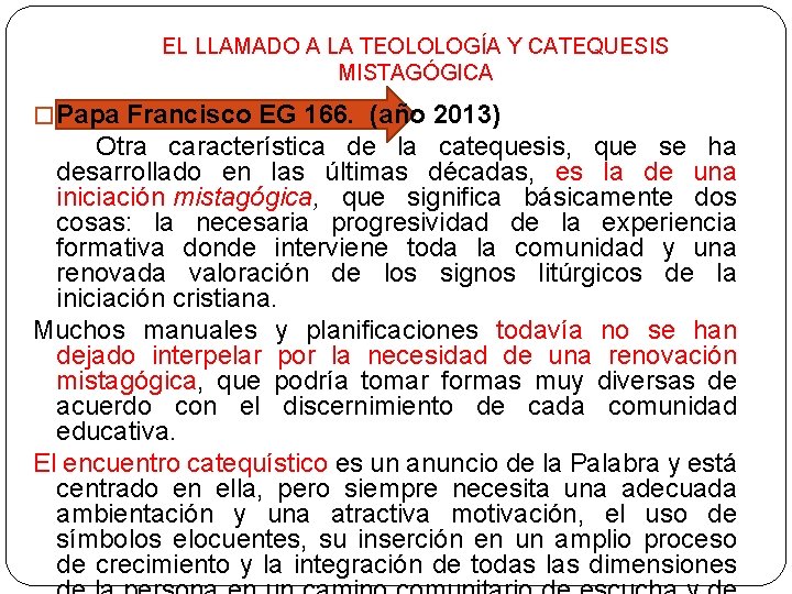EL LLAMADO A LA TEOLOLOGÍA Y CATEQUESIS MISTAGÓGICA � Papa Francisco EG 166. (año