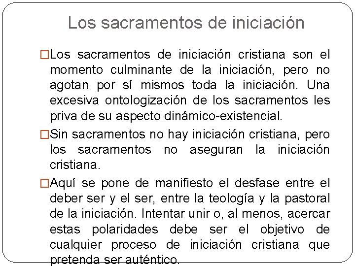 Los sacramentos de iniciación �Los sacramentos de iniciación cristiana son el momento culminante de