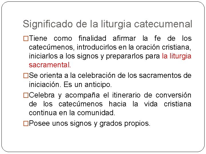 Significado de la liturgia catecumenal �Tiene como finalidad afirmar la fe de los catecúmenos,