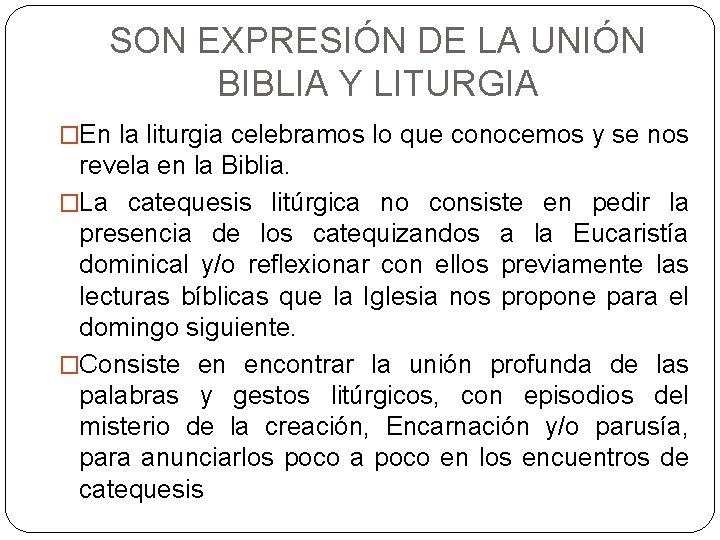 SON EXPRESIÓN DE LA UNIÓN BIBLIA Y LITURGIA �En la liturgia celebramos lo que