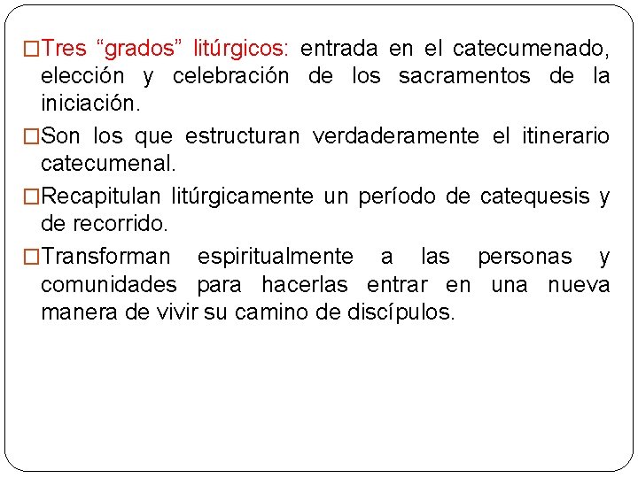 �Tres “grados” litúrgicos: entrada en el catecumenado, elección y celebración de los sacramentos de