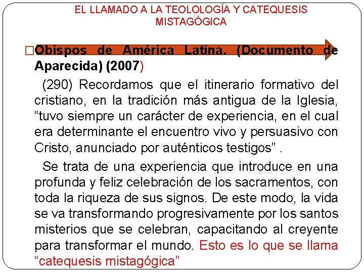 EL LLAMADO A LA TEOLOLOGÍA Y CATEQUESIS MISTAGÓGICA �Obispos de América Latina. (Documento de
