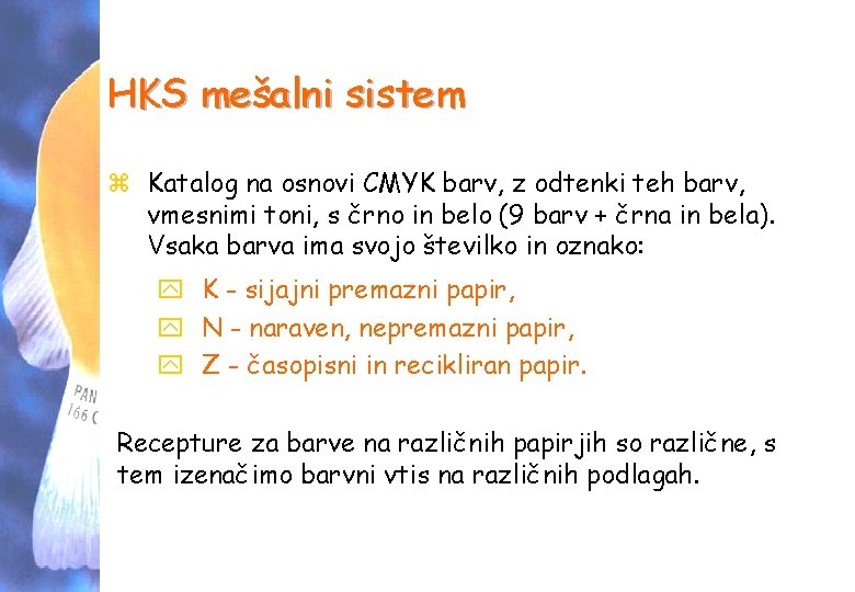 HKS mešalni sistem z Katalog na osnovi CMYK barv, z odtenki teh barv, vmesnimi