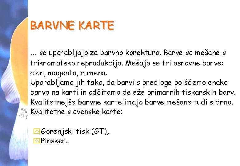 BARVNE KARTE … se uporabljajo za barvno korekturo. Barve so mešane s trikromatsko reprodukcijo.