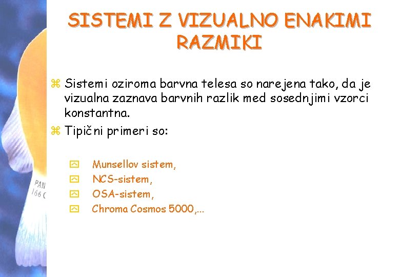 SISTEMI Z VIZUALNO ENAKIMI RAZMIKI z Sistemi oziroma barvna telesa so narejena tako, da