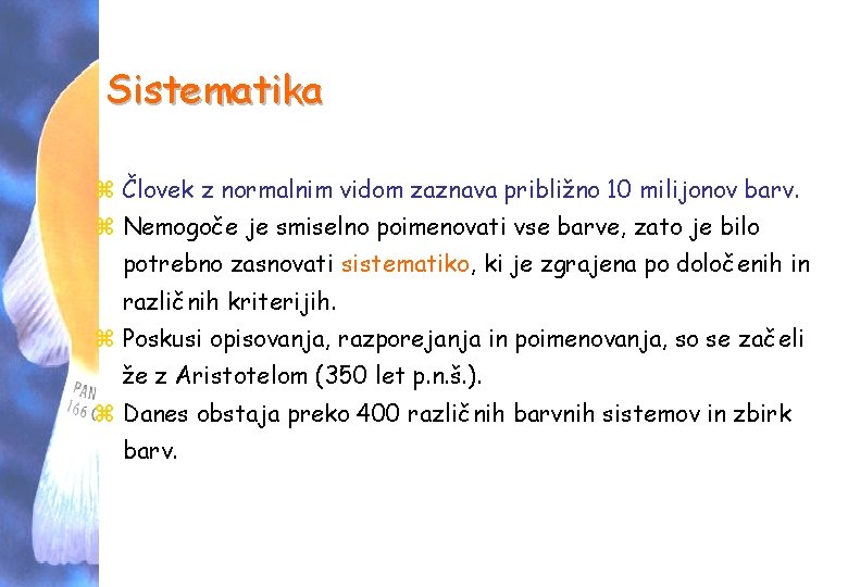 Sistematika z Človek z normalnim vidom zaznava približno 10 milijonov barv. z Nemogoče je