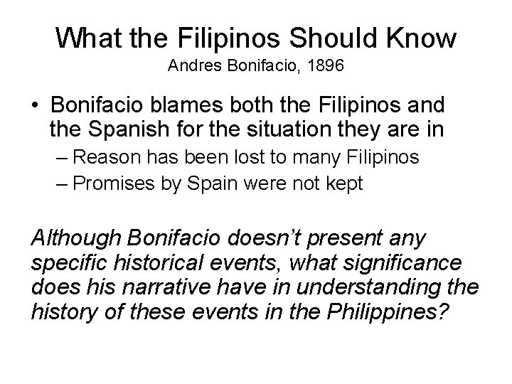 What the Filipinos Should Know Andres Bonifacio, 1896 • Bonifacio blames both the Filipinos