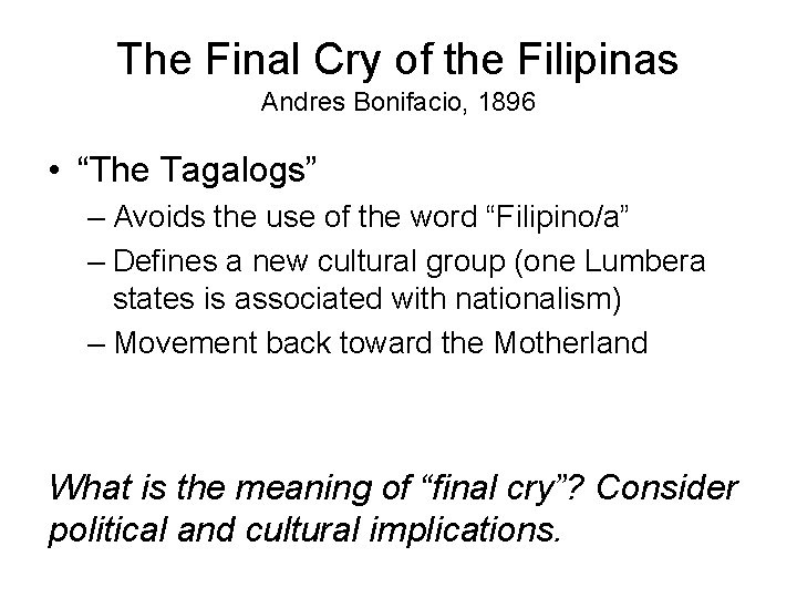 The Final Cry of the Filipinas Andres Bonifacio, 1896 • “The Tagalogs” – Avoids