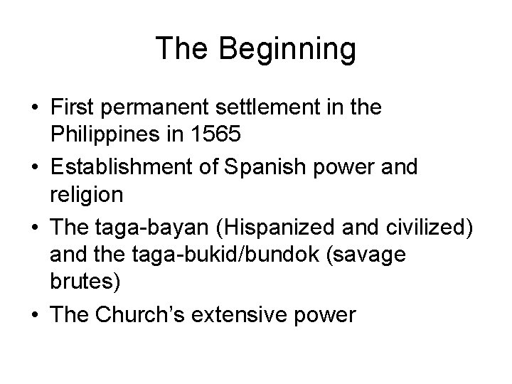 The Beginning • First permanent settlement in the Philippines in 1565 • Establishment of