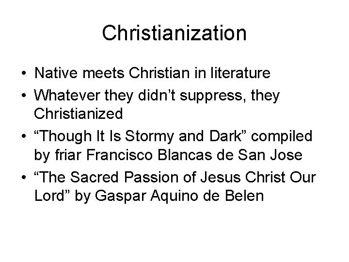 Christianization • Native meets Christian in literature • Whatever they didn’t suppress, they Christianized