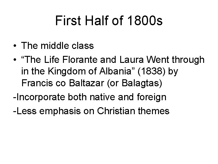 First Half of 1800 s • The middle class • “The Life Florante and