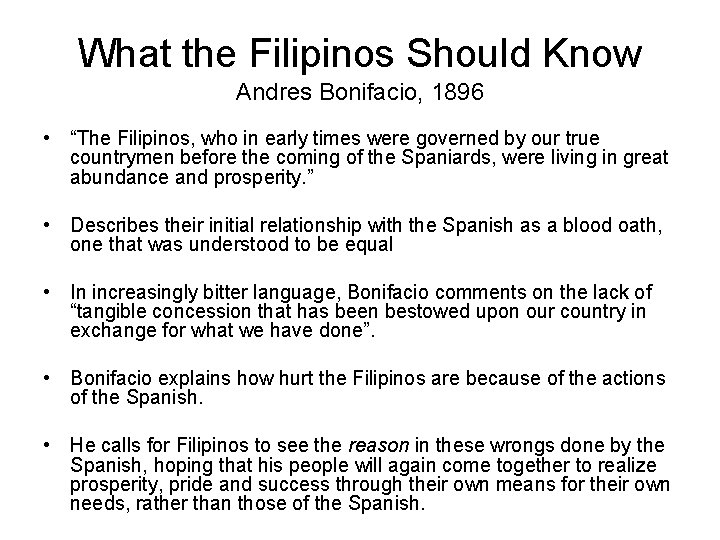 What the Filipinos Should Know Andres Bonifacio, 1896 • “The Filipinos, who in early