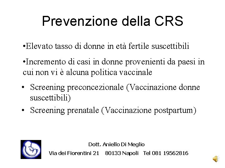 Prevenzione della CRS • Elevato tasso di donne in età fertile suscettibili • Incremento