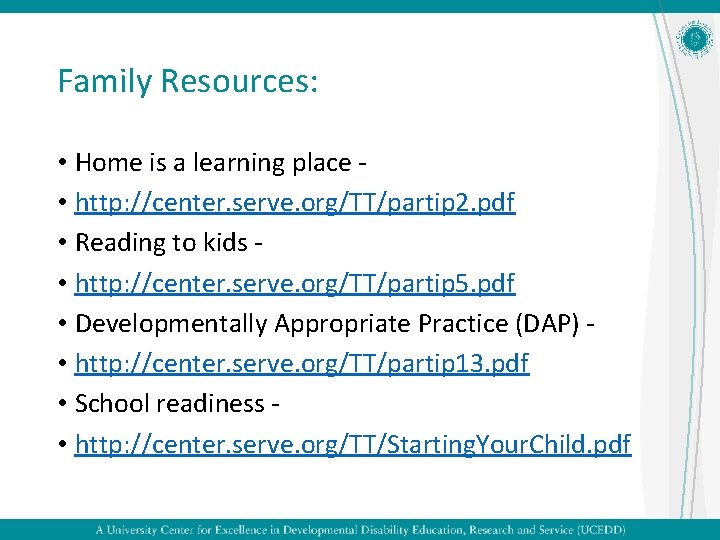 Family Resources: • Home is a learning place • http: //center. serve. org/TT/partip 2.