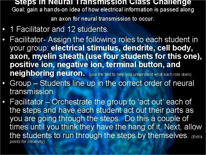 Steps in Neural Transmission Class Challenge Goal: gain a hands-on idea of how electrical