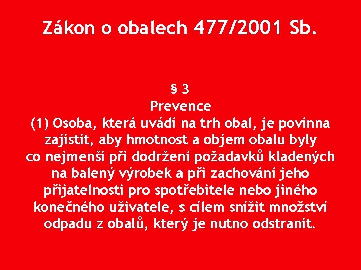 Zákon o obalech 477/2001 Sb. § 3 Prevence (1) Osoba, která uvádí na trh