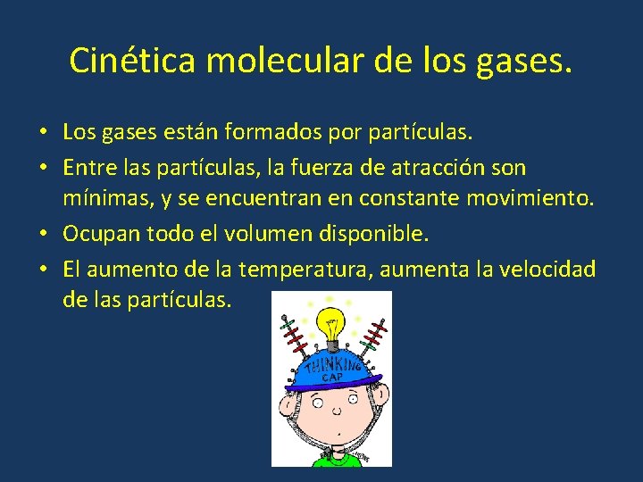 Cinética molecular de los gases. • Los gases están formados por partículas. • Entre