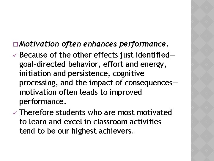 � Motivation often enhances performance. ü Because of the other effects just identified— goal-directed