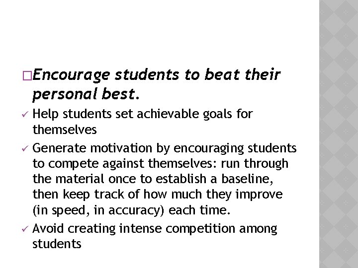 �Encourage students to beat their personal best. Help students set achievable goals for themselves