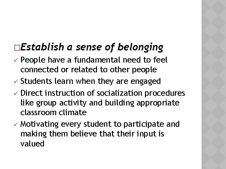 �Establish a sense of belonging People have a fundamental need to feel connected or