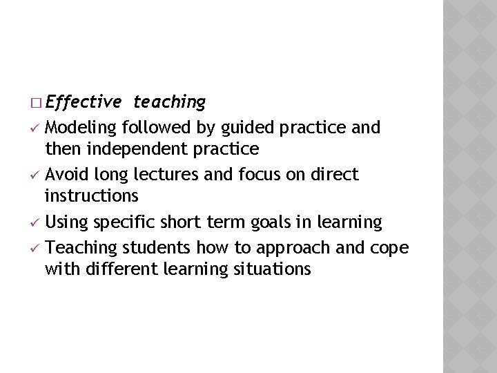 � Effective teaching ü Modeling followed by guided practice and then independent practice ü