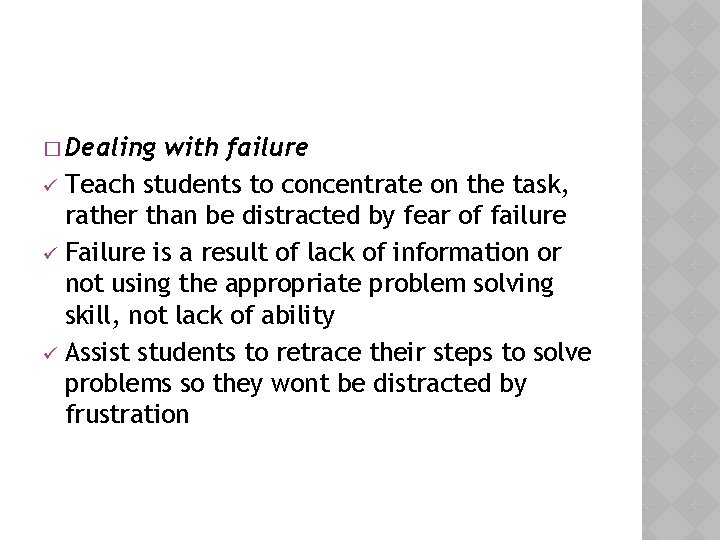 � Dealing with failure ü Teach students to concentrate on the task, rather than