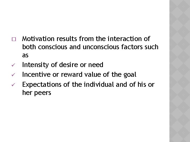 � ü ü ü Motivation results from the interaction of both conscious and unconscious