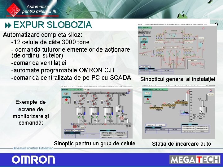 8 EXPUR SLOBOZIA Automatizare completă siloz: -12 celule de câte 3000 tone - comanda