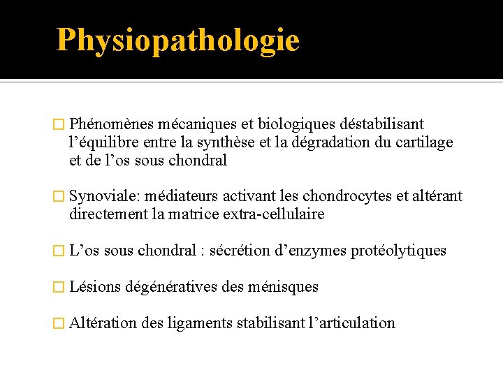 Physiopathologie � Phénomènes mécaniques et biologiques déstabilisant l’équilibre entre la synthèse et la dégradation