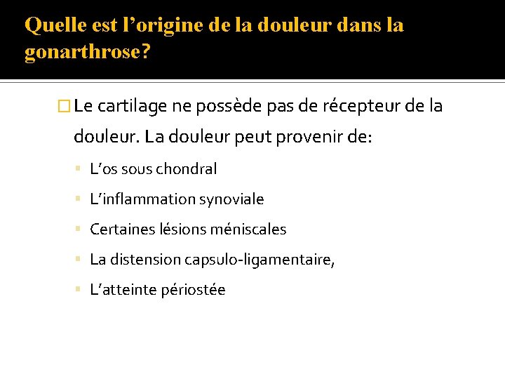 Quelle est l’origine de la douleur dans la gonarthrose? � Le cartilage ne possède