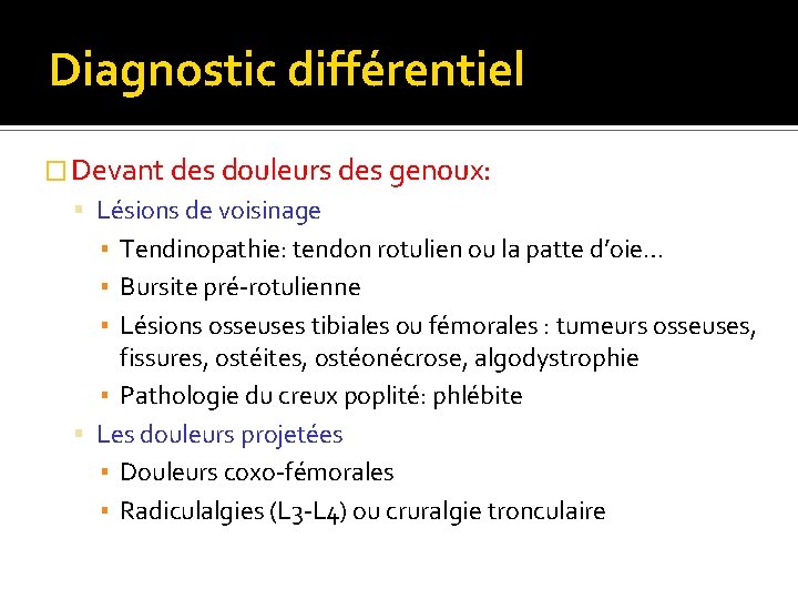 Diagnostic différentiel � Devant des douleurs des genoux: Lésions de voisinage ▪ Tendinopathie: tendon