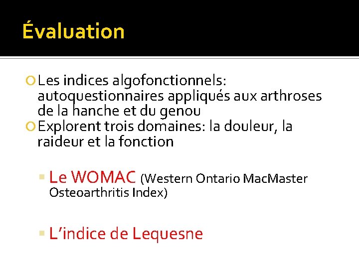 Évaluation Les indices algofonctionnels: autoquestionnaires appliqués aux arthroses de la hanche et du genou