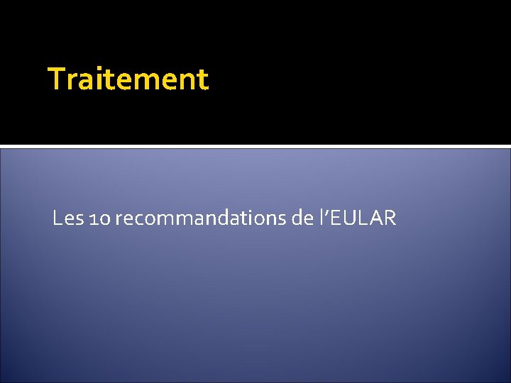 Traitement Les 10 recommandations de l’EULAR 