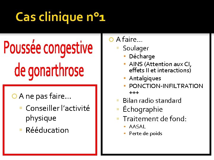 Cas clinique n° 1 A ne pas faire… Conseiller l’activité physique Rééducation A faire…