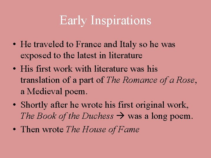 Early Inspirations • He traveled to France and Italy so he was exposed to