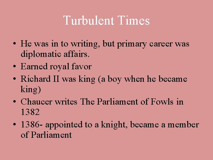 Turbulent Times • He was in to writing, but primary career was diplomatic affairs.