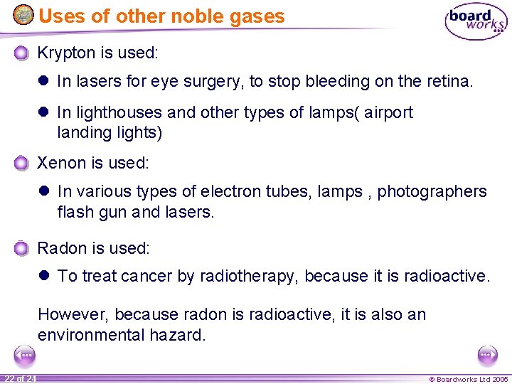 Uses of other noble gases Krypton is used: l In lasers for eye surgery,