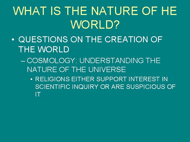 WHAT IS THE NATURE OF HE WORLD? • QUESTIONS ON THE CREATION OF THE