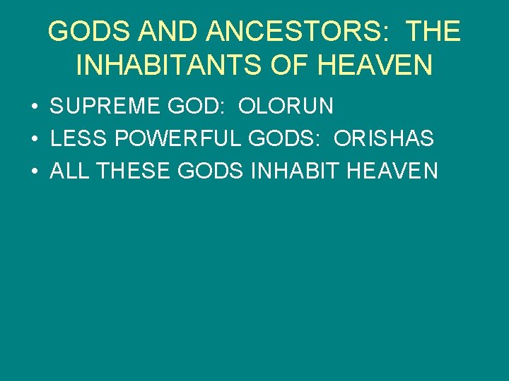 GODS AND ANCESTORS: THE INHABITANTS OF HEAVEN • SUPREME GOD: OLORUN • LESS POWERFUL