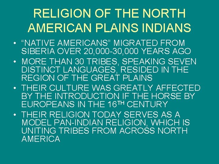RELIGION OF THE NORTH AMERICAN PLAINS INDIANS • “NATIVE AMERICANS” MIGRATED FROM SIBERIA OVER